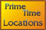 Prime Time Locations